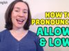English Pronunciation: ALLOW, LOW, and other words ending in -OW