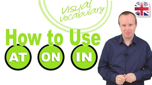 How to Use Prepositions At, On, In – Visual Vocabulary Lesson