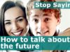 Learn different ways of talking about the future – Stop Saying