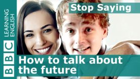 Learn different ways of talking about the future – Stop Saying