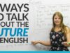 Learn English Tenses: 4 ways to talk about the FUTURE