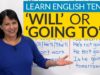 Learn English Tenses: FUTURE  – “will” or “going to”?