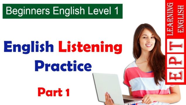 English Listening Practice Level 1 Part 1 – Listening English Practice for Beginners
