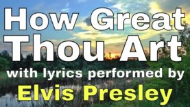 How Great Thou Art performed by Elvis Presley (Lyric Video) | Christian Worship Music