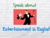 How to Speak about Entertainment in English in 7 Minutes