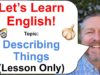 Let’s Learn English! Topic: Describing Things 🏍️ (Lesson Only Version-No Viewer Questions)