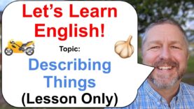 Let’s Learn English! Topic: Describing Things 🏍️ (Lesson Only Version-No Viewer Questions)