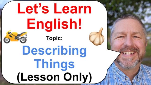 Let’s Learn English! Topic: Describing Things 🏍️ (Lesson Only Version-No Viewer Questions)