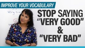 Stop saying “very good” & “very bad”: 8 expressions to use instead